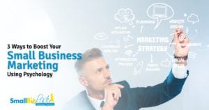 3 Ways to Boost Your Small Business Marketing Using Psychology - OG