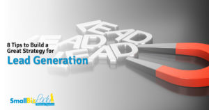 8 Tips to Build a Great Strategy for Lead Generation Featured Image