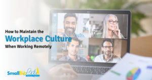 How to Maintain the Workplace Culture When Working Remotely OG