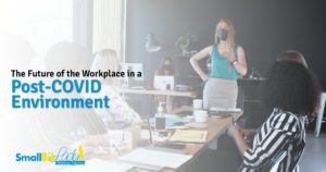 The Future of the Workplace in a Post-COVID Environment Featured Image